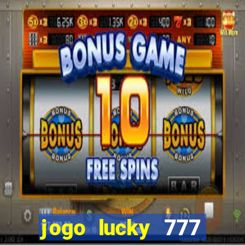 jogo lucky 777 paga mesmo